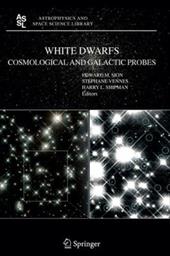White Dwarfs: Cosmological and Galactic Probes - Sion, E. / Vennes, S. / Shipman, H.