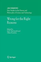 Wrong for the Right Reasons - Buchwald, Jed Z. / Franklin, A.
