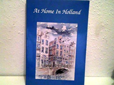 At home in Holland: A guide for foreigners moving to Holland