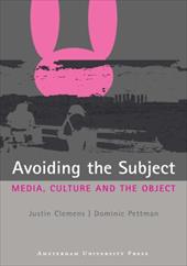 Avoiding the Subject: Media, Culture and the Object - Clemens, Justin / Pettman, Dominic