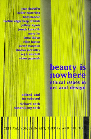 Beauty Is Nowhere : Ethical Issues in Art and Design by Saul Ostrow - Saul Ostrow