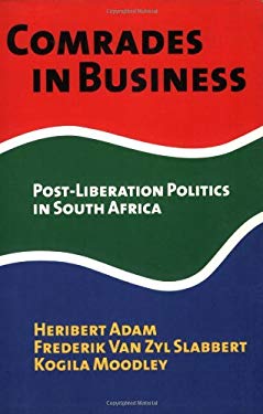 Comrades in Business : Post-Liberation Politics in South Africa - Koglia, Adam, Slabbert, van Zyl Slabbert, Frederik, Van Zyl Slabbert, Frederik, Adam, Heribert Moodley