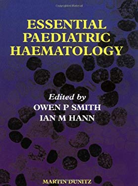 Essential Paediatric Haematology - Smith, Owen P. / Hann, Ian M. / Smith, Smith P.