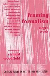 Framing Formalism: Riegl's Work - Woodfield Richa / Woodfield, Richard