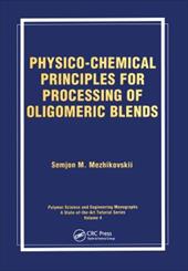 Physico-Chemical Principles for Processing of Oligomeric Blends - Mezhikovskii, Semjon M. / Mezhikovskii, S. M. / Mezhikouski, Mezhikouski M.