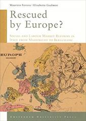 Rescued by Europe?: Social and Labour Market Reforms in Italy from Maastricht to Berlusconi - Ferrera / Gualmini / Ferrera, Maurizio