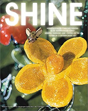 Shine : Wishful Fantasies and Visions of the Future in Contemporary Art