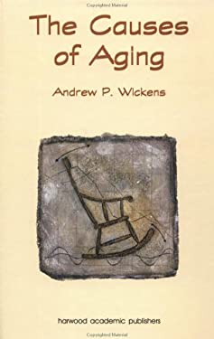 The Causes of Aging by Andrew P. Wickens - Andrew P. Wickens