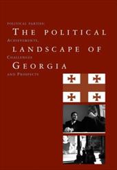 The Political Landscape of Georgia: Political Parties: Achievements, Challenges, and Prospects - Nodia, Ghia / Scholtbach, Alvaro Pinto