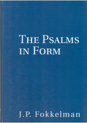 Psalms in Form: The Hebrew Psalter in Its Poetic Shape by J. P. Fokkelman (Hardcover) - NotOnAmazon