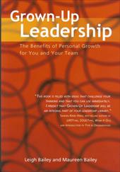 Grown-Up Leadership: The Benefits of Personal Growth for You and Your Team - Bailey, Leigh / Bailey, Maureen