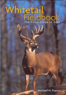 Whitetail Fieldbook: The Visual Guide to Deer by Michael Francis (Hardcover)