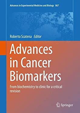 Advances in Cancer Biomarkers: From biochemistry to clinic for a critical revision (Advances in Experimental Medicine and Biology)