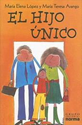 El Hijo Unico - Lopez, Maria Elena / Arango, Maria Teresa