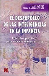 El Desarrollo de Las Inteligencias En La Infancia. Ejemplos Practicos Para Una Ensenanza Exitosa - Brunner, Ilse / Rottensteiner, Erika