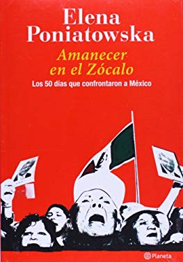 Amanecer En El Zocalo: Los 50 Dias Que Confrontaron a Mexico