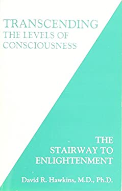 Transcending the Levels of Consciousness: The Stairway to Enlightenment