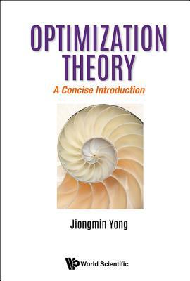 ISBN 9789813237643 product image for Optimization Theory: A Concise Introduction by Yong Jiongmin (Hardcover) | upcitemdb.com