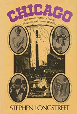 Chicago, an Intimate Portrait of People, Pleasures, and Power: 1860-1919